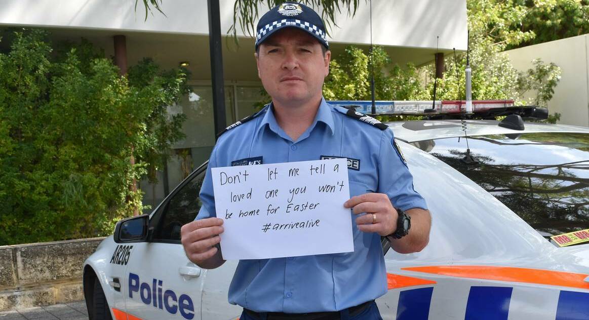 South West Traffic officer-in-charge sergeant Craig Clarke has joined his WA Police colleagues in urging drivers to take extra care on the roads this Easter.